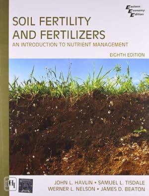 Seller image for SOIL FERTILITY AND FERTILIZERS :: AN INTRODUCTION TO NUTRIENT MANAGEMENT by John L Havlin (5-Jul-1905) Paperback for sale by ZBK Books