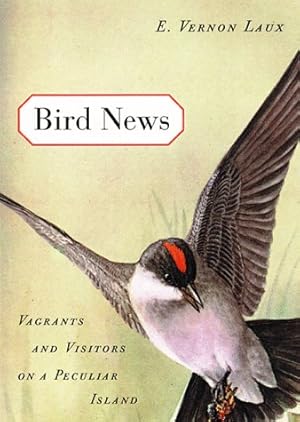 Imagen del vendedor de Bird News: Vagrants and Visitors on a Peculiar Island a la venta por ZBK Books