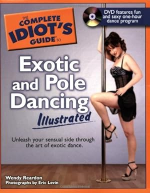 Immagine del venditore per The Complete Idiot's Guide to Exotic and Pole Dancing Illustrated venduto da ZBK Books