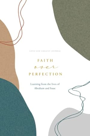 Imagen del vendedor de Faith over Perfection: Learning from the Lives of Abraham and Isaac: A Love God Greatly Bible Study Journal a la venta por ZBK Books