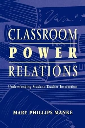 Imagen del vendedor de Classroom Power Relations : Understanding Student-Teacher Interaction a la venta por AHA-BUCH GmbH
