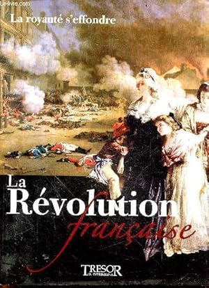 Bild des Verkufers fr La revolution francaise - N3 : La Royaute S'Effondre zum Verkauf von Le-Livre
