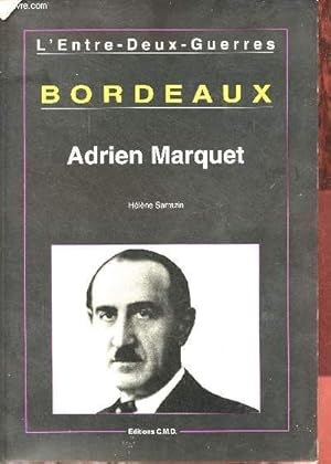 Image du vendeur pour L'Entre-Deux-Guerres - Bordeaux - Adrien Marquet. mis en vente par Le-Livre