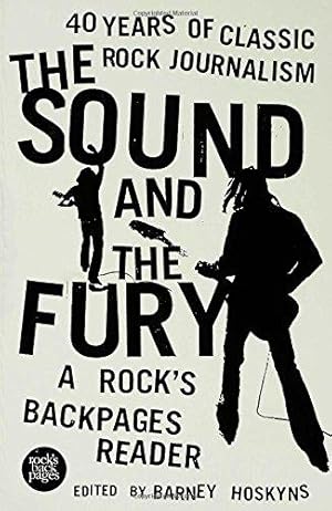 Seller image for The Sound and the Fury: A Rock's Backpages Reader, 40 Years of Classic Rock Journalism for sale by WeBuyBooks