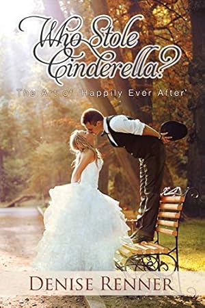 Imagen del vendedor de Who Stole Cinderella?: The Art of 'Happily Ever After' a la venta por ZBK Books