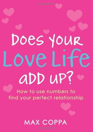 Bild des Verkufers fr Does Your Love Life Add Up?: How to Use Numbers to Find Your Perfect Relationship zum Verkauf von -OnTimeBooks-