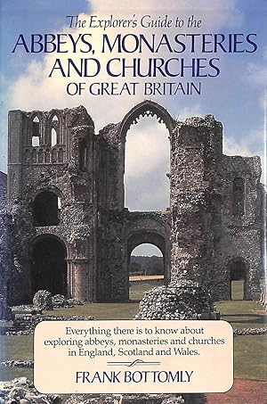 Seller image for The Explorer's Guide to the Abbeys, Monasteries, and Churches of Great Britain for sale by M Godding Books Ltd