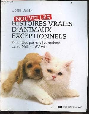 Image du vendeur pour Nouvelles histoires vraies d'animaux exceptionnels - Racontes par une journaliste de 30 Millions d'Amis mis en vente par Le-Livre