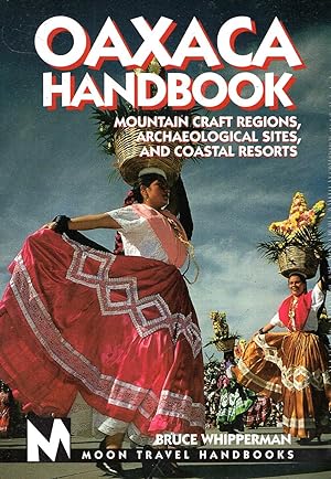 Bild des Verkufers fr Oaxaca Handbook: Mountain Craft Regions, Archaeological Sites, and Coastal Resorts zum Verkauf von Pendleburys - the bookshop in the hills