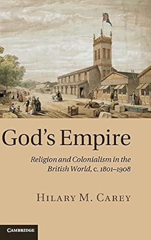 Seller image for God's Empire: Religion and Colonialism in the British World, c.1801  1908 for sale by ZBK Books