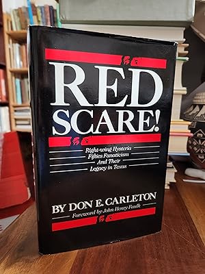 Red Scare!: Right-Wing Hysteria Fifties Fanaticism and Their Legacy in Texas