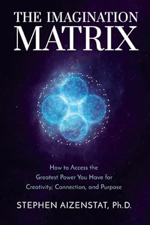 Seller image for Imagination Matrix : How to Access the Greatest Power You Have for Creativity, Connection, and Purpose for sale by GreatBookPrices
