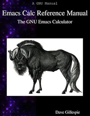 Seller image for Emacs Calc Reference Manual: The GNU Emacs Calculator for sale by GreatBookPricesUK