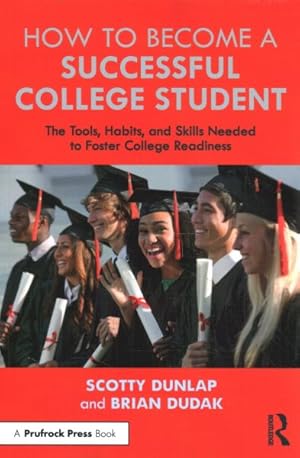 Seller image for How to Become a Successful College Student : The Tools, Habits, and Skills Needed to Foster College Readiness for sale by GreatBookPrices