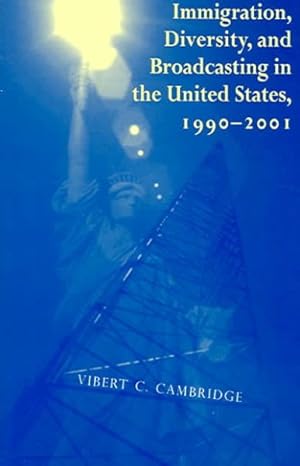 Immagine del venditore per Immigration, Diversity, and Broadcasting in the United States, 1990-2001 venduto da GreatBookPrices