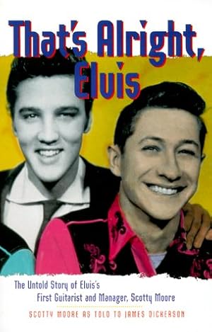 Imagen del vendedor de That's Alright, Elvis: The Untold Story of Elvis' First Guitarist and Manager, Scotty Moore a la venta por WeBuyBooks