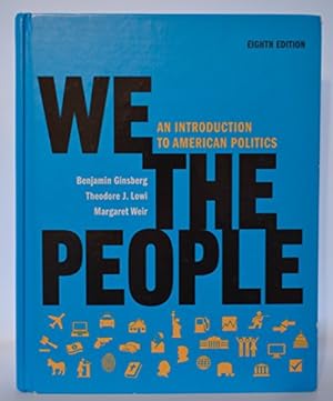 Seller image for We the People: An Introduction to American Politics (Full Eighth Edition (with policy chapters)) for sale by Reliant Bookstore