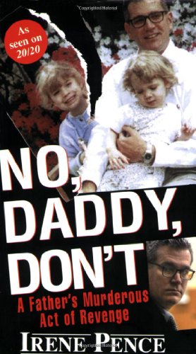 Bild des Verkufers fr No, Daddy, Don't!: A Father's Murderous Act of Revenge zum Verkauf von Reliant Bookstore