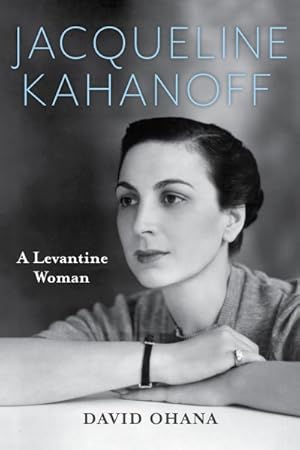 Immagine del venditore per Jacqueline Kahanoff : A Levantine Woman venduto da GreatBookPrices