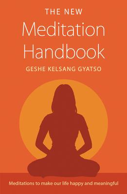 Imagen del vendedor de The New Meditation Handbook: Meditations to Make Our Life Happy and Meaningful a la venta por moluna