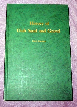 Seller image for History of Utah Sand and Gravel Products Corporation Salt Lake City, Utah a Story of the Founding, Early Struggle and Progress During Its First Thirty-Nine Years 1920-1958 for sale by Confetti Antiques & Books