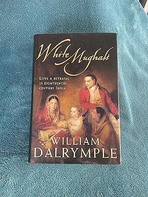 Imagen del vendedor de White Mughals: Love and Betrayal in Eighteenth-century India a la venta por Jon A Sewell