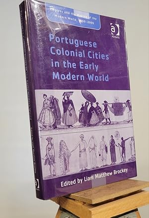 Portuguese Colonial Cities in the Early Modern World (Empire and the Making of the Modern World, ...