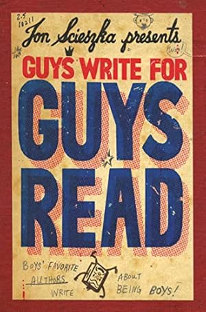 Imagen del vendedor de Guys Write for Guys Read: Boys' Favorite Authors Write About Being Boys a la venta por -OnTimeBooks-