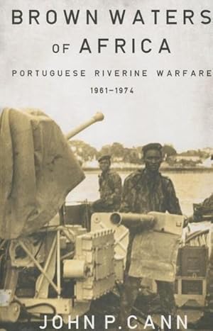 Image du vendeur pour Brown Waters of Africa : Portuguese Riverine Warfare 1961-1974 mis en vente par AHA-BUCH GmbH