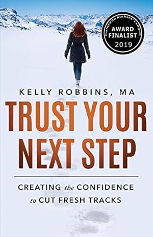 Seller image for Trust Your Next Step: Creating the Confidence to Cut Fresh Tracks for sale by -OnTimeBooks-