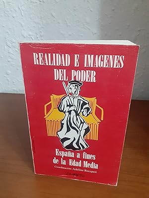 Seller image for Realidad e imgenes del poder Espaa a fines de la Edad Media for sale by Librera Maldonado