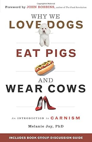 Immagine del venditore per Why We Love Dogs, Eat Pigs, and Wear Cows: An Introduction to Carnism venduto da -OnTimeBooks-