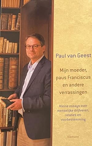 Immagine del venditore per Mijn moeder, paus Franciscus en andere verrassingen. Kleine essays over menselijke drijfveren, relaties en voorbestemming venduto da Antiquariaat Schot