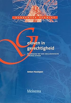 Immagine del venditore per Geloven in gerechtigheid. Bijdragen tot een oecumenische sociale ethiek (Utrechtste Studies 8) venduto da Antiquariaat Schot