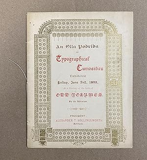 An Olla Podrida of Typographical Curiosities, Exhibited Friday, June 2nd, 1893, At a Meeting of t...