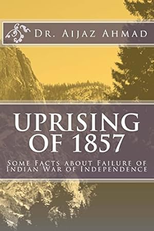 Bild des Verkufers fr Uprising of 1857: Some Facts about Failure of Indian War of Independence zum Verkauf von WeBuyBooks 2