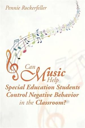 Imagen del vendedor de Can Music Help Special Education Students Control Negative Behavior in the Classroom? a la venta por GreatBookPricesUK
