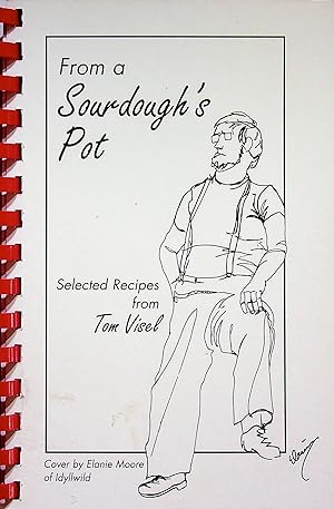 Bild des Verkufers fr From a Sourdough's Pot : Selected Recipes from Tom Visel zum Verkauf von Epilonian Books