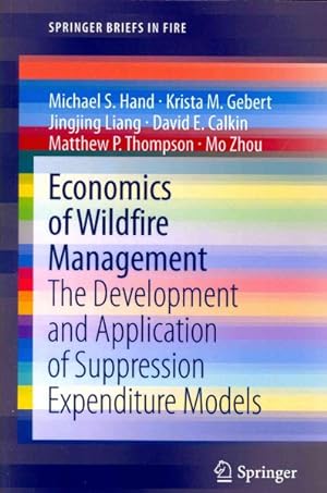 Seller image for Economics of Wildfire Management : The Development and Application of Suppression Expenditure Models for sale by GreatBookPricesUK