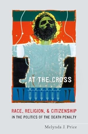 Image du vendeur pour At the Cross : Race, Religion, and Citizenship in the Politics of the Death Penalty mis en vente par GreatBookPricesUK