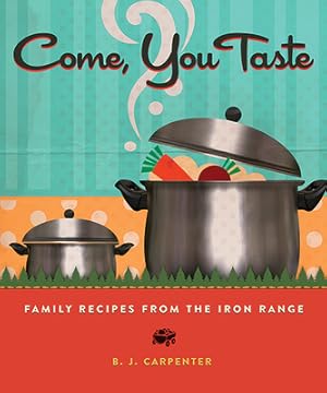 Image du vendeur pour Come, You Taste: Family Recipes from the Iron Range (Paperback or Softback) mis en vente par BargainBookStores