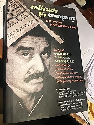 Seller image for Solitude & Company: The Life of Gabriel Garca Mrquez Told with Help from His Friends, Family, Fans, Arguers, Fellow Pranksters, Drunks, and a Few Respectable Souls for sale by Bristlecone Books  RMABA