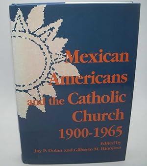 Imagen del vendedor de Mexican Americans and the Catholic Church 1900-1965 (The Notre Dame History of Hispanic Catholics in the US) a la venta por Easy Chair Books