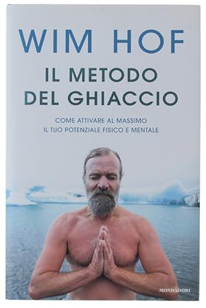 Immagine del venditore per IL METODO DEL GHIACCIO. Come attivare al massimo il tuo potenziale fisico e mentale [volume nuovo]: venduto da Bergoglio Libri d'Epoca