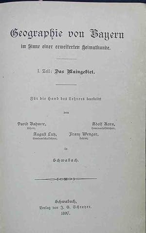 Bild des Verkufers fr Geographie von Bayern im Sinne einer erweiterten Heimatkunde: I. TEIL: Das Maingebiet. / II. TEIL: Donaugebiet und Rheinpfalz (KOMPLETT in einem Buch) zum Verkauf von books4less (Versandantiquariat Petra Gros GmbH & Co. KG)