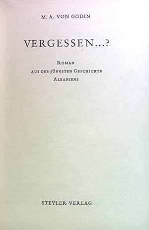 Seller image for Vergessen .? : Roman aus d. jngsten Geschichte Albaniens. for sale by books4less (Versandantiquariat Petra Gros GmbH & Co. KG)