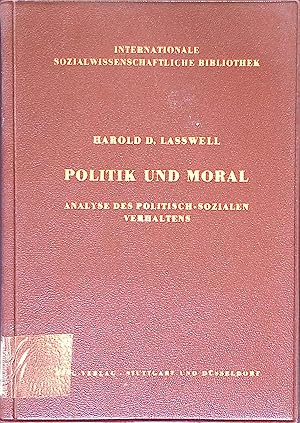 Seller image for Politik und Moral : Analyse d. politisch-sozialen Verhaltens. Internationale sozialwissenschaftliche Bibliothek ; Bd. 5 for sale by books4less (Versandantiquariat Petra Gros GmbH & Co. KG)