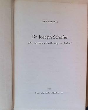 Bild des Verkufers fr Dr. Joseph Schofer : "Der ungekrnte Grossherzog von Baden". zum Verkauf von books4less (Versandantiquariat Petra Gros GmbH & Co. KG)