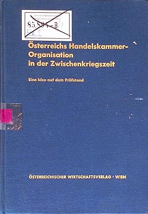 Bild des Verkufers fr sterreichs Handelskammer- Organisation in der Zwischenkriegszeit. Eine Idee auf dem Prfstand. 1.Band Nach dem Reformgesetz 1920. zum Verkauf von books4less (Versandantiquariat Petra Gros GmbH & Co. KG)