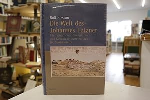 Die Welt des Johannes Letzner: Ein lutherischer Landpfarrer und Geschichtsschreiber des 16. Jahrh...